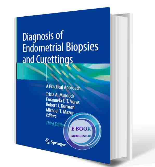 دانلود کتاب Diagnosis of Endometrial Biopsies and Curettings: A Practical Approach 3rd ed. 2019  (ORIGINAL PDF)